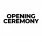 OPENING CEREMONY