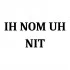 IH NOM UH NIT