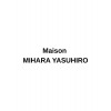 MAISON MIHARA YASUHIRO